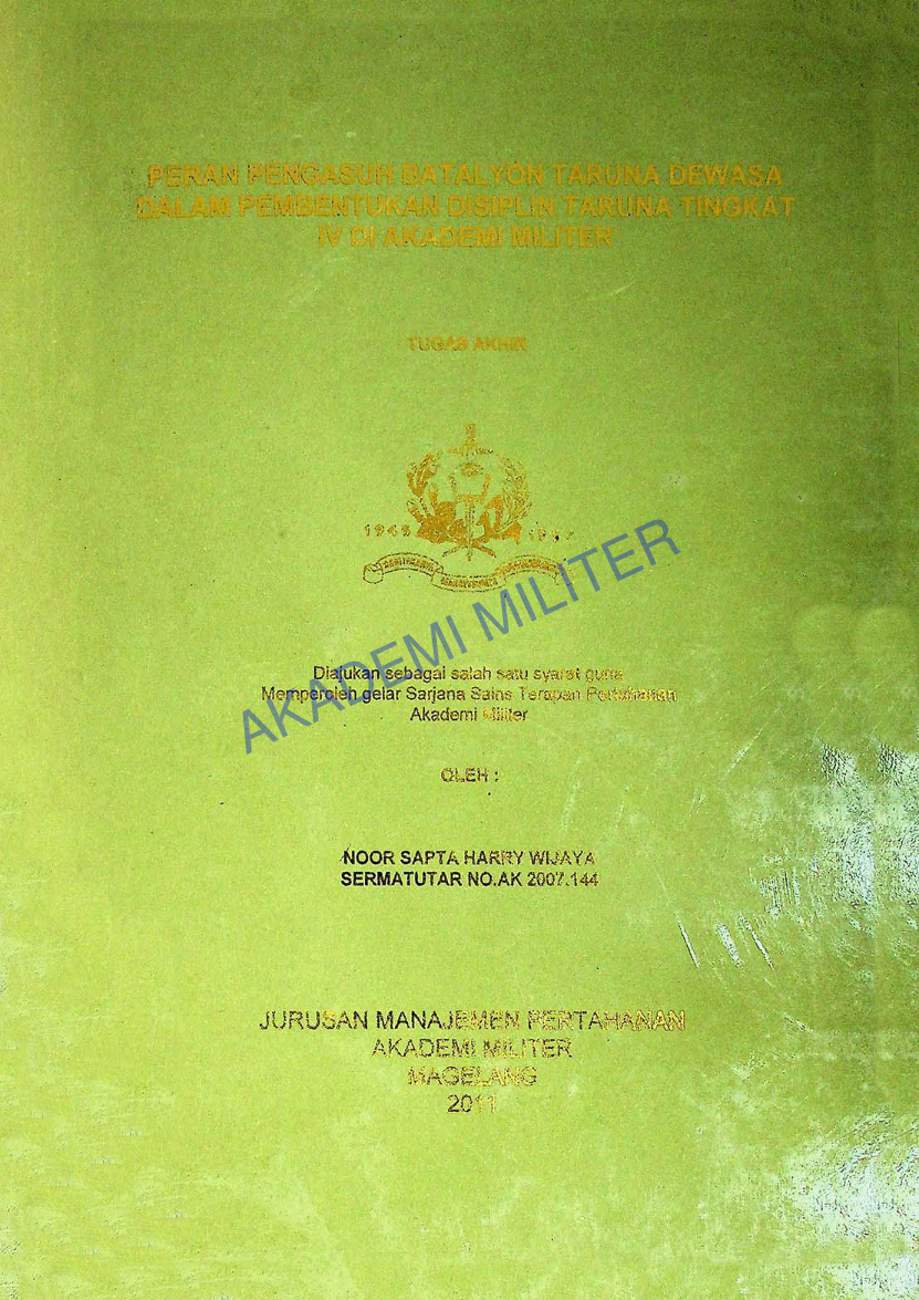 PERAN PENGASUH BATALYON TARUNA DEWASA DALAM PEMBENTUKAN DISIPLIN TARUNA TINGKAT IV DI AKADEMI MILITER